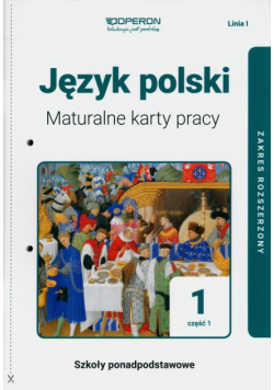 Język polski 1 Maturalne karty pracy Część 1 Linia I Zakres rozszerzony