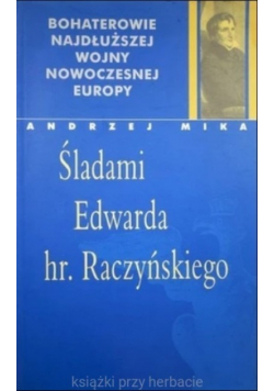 Śladami Edwarda hr Raczyńskiego