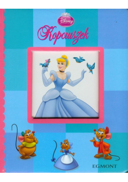 Disney. Księżniczki - Kopciuszek