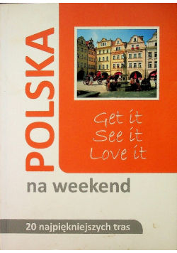 Polska na weekend 20 najpiękniejszych tras Pascal