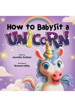How to Babysit a Unicorn