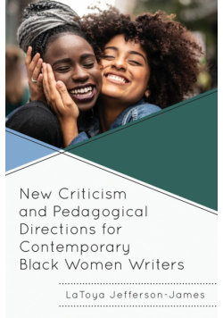 New Criticism and Pedagogical Directions for Contemporary Black Women Writers
