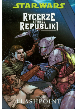 Star Wars Rycerze Starej Republiki tom 2 Flashpoint