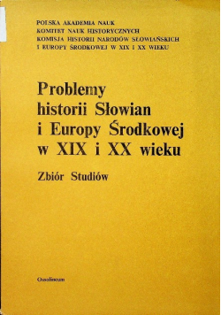 Problemy historii Słowian i i Europy Środkowej w XIX i XX wieku