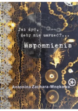 Jak żyć żeby nie umrzeć Wspomnienia