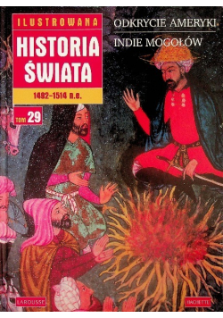 Ilustrowana Historia świata  1492 - 1514 n e Tom 29 Odkrycie Ameryki Indie Mongołów