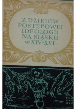 Z dziejów postępowej ideologii na Śląsku w XIV - XVI