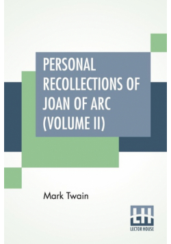Personal Recollections Of Joan Of Arc (Volume II)