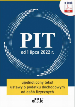 PIT od 1 lipca 2022 r. ujednolicony tekst ustawy o podatku dochodowym od osób fizycznych (e-book)