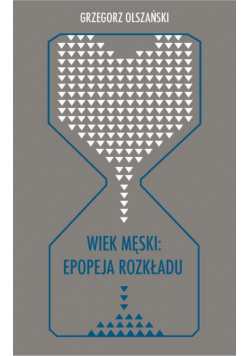 Wiek męski: epopeja rozkładu