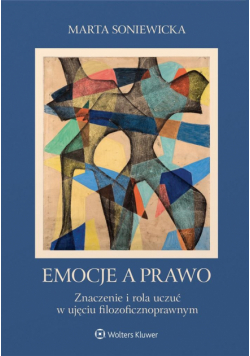 Emocje a prawo. Znaczenie i rola uczuć w ujęciu filozoficznoprawnym