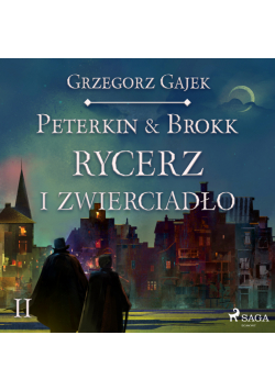 Peterkin i Brokk: Księga czterech. Peterkin & Brokk 2: Rycerz i zwierciadło