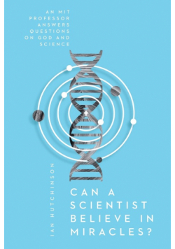 Can a Scientist Believe in Miracles?