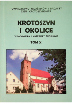 Krotoszyn i okolice opracowania i materiały źródłowe Tom X