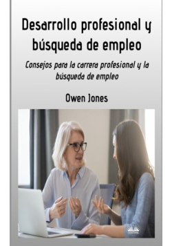 Desarrollo Profesional Y Búsqueda De Empleo - Consejos Para Buscar Profesión Y Empleo