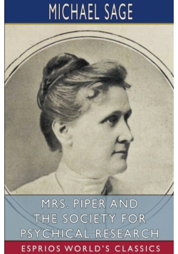 Mrs. Piper and the Society for Psychical Research (Esprios Classics)