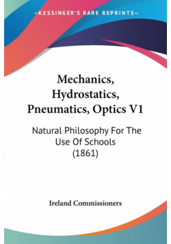Mechanics, Hydrostatics, Pneumatics, Optics V1