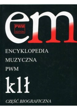 Encyklopedia Muzyczna PWM Tom V klł Część biograficzna