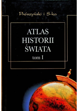 Atlas Historii Świata Tom I