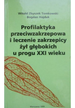 Profilaktyka przeciwzakrzepowa i leczenie zakrzepicy żył głębokich u progu XXI wieku