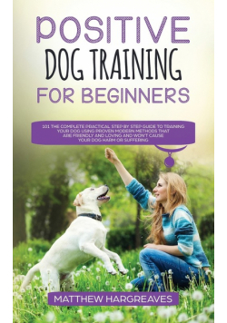 Positive Dog Training for Beginners 101