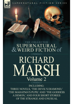 The Collected Supernatural and Weird Fiction of Richard Marsh