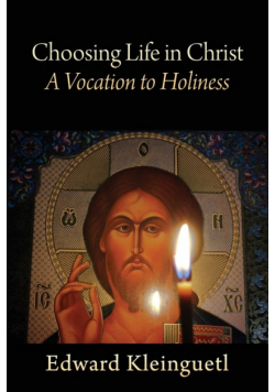 Choosing Life in Christ A Vocation to Holiness