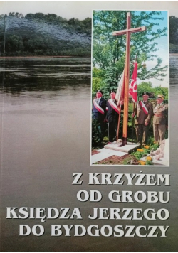 Z krzyżem od grobu księdza Jerzego do Bydgoszczy
