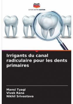 Irrigants du canal radiculaire pour les dents primaires