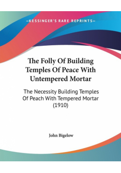 The Folly Of Building Temples Of Peace With Untempered Mortar