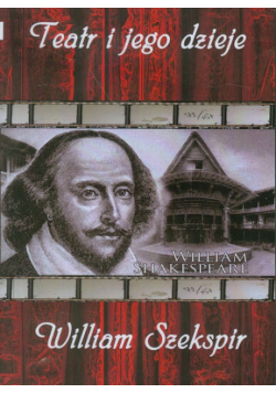 William Szekspir Teatr i jego dzieje