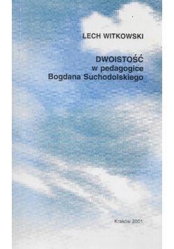 Dwoistość w pedagogice Bogdana Suchodolskiego