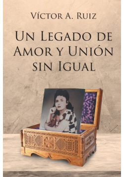 Un Legado De Amor Y Unión Sin Igual