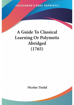 A Guide To Classical Learning Or Polymetis Abridged (1765)