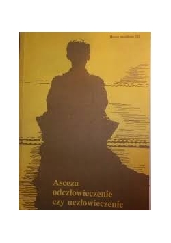 Asceza odczłowieczenie czy uczłowieczenie