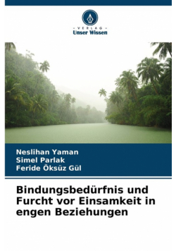 Bindungsbedürfnis und Furcht vor Einsamkeit in engen Beziehungen