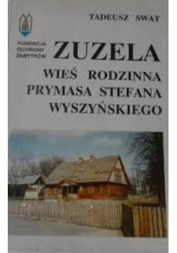 Zuzela Wieś rodzinna prymasa Stefana Wyszyńskiego