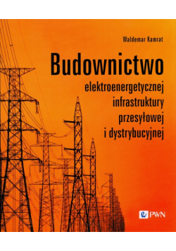 Budownictwo elektroenergetycznej infrastruktury przesyłowej i dystrybucyjnej