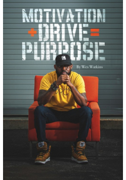 Motivation + Drive = Purpose