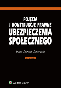 Pojęcia i konstrukcje prawne ubezpieczenia społecznego