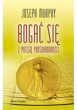 Bogać się z potęgą podświadomości