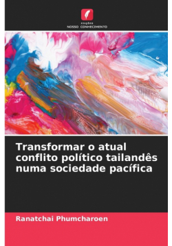 Transformar o atual conflito político tailandês numa sociedade pacífica