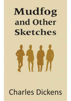 Mudfog and Other Sketches