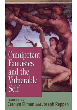 Omnipotent Fantasies and the Vulnerable Self