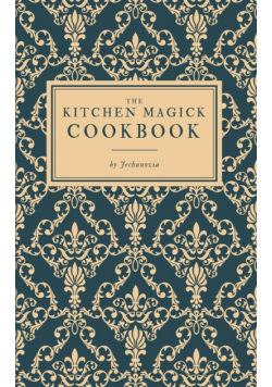 The Kitchen Magick Cookbook