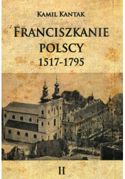 Franciszkanie polscy 12517-1795 Tom 2