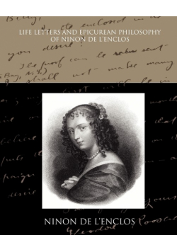 Life Letters and Epicurean Philosophy of Ninon de L Enclos