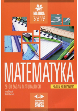 Matematyka Matura 2017 Zbiór zadań maturalnych Poziom podstawowy