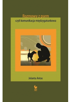 Rozmowy z psem czyli komunikacja międzygatunkowa