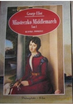Miasteczko Middlemarch, Tom I-II